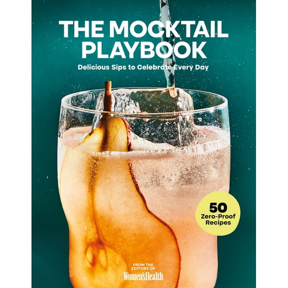 The Mocktail Playbook: Delicious Sips to Celebrate Every Day, (Hardcover)