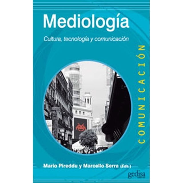 MEDIOLOGIA: CULTURA, TECNLOGIA Y COMUNICACION GEDISA MARIO PIREDDU