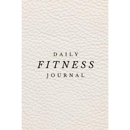 Daily Fitness Journal - Workout Chart : (6 X 9) Fitness Journal, 90 Pages, Smooth Durable Matte (Best Daily Workout App)