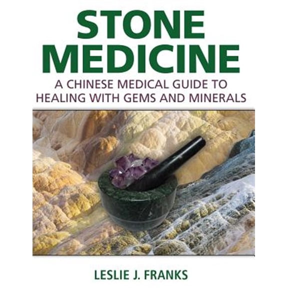 Pre-Owned Stone Medicine: A Chinese Medical Guide to Healing with Gems and Minerals Hardcover