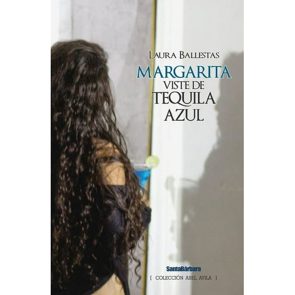 Coleccin Abel Avila: Margarita viste de tequila azul (Series #3) (Paperback)
