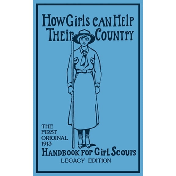 Pre-Owned How Girls Can Help Their Country (Legacy Edition): The First Original 1913 Handbook For Girl Scouts (Paperback) 1643890131 9781643890135