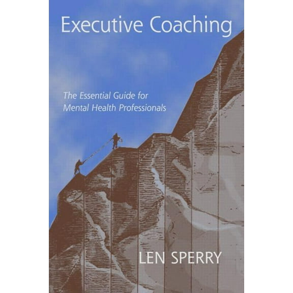 Executive Coaching: The Essential Guide for Mental Health Professionals, (Hardcover)
