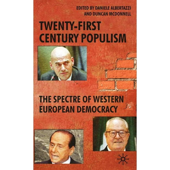 Twenty-First Century Populism: The Spectre of Western European Democracy, (Hardcover)