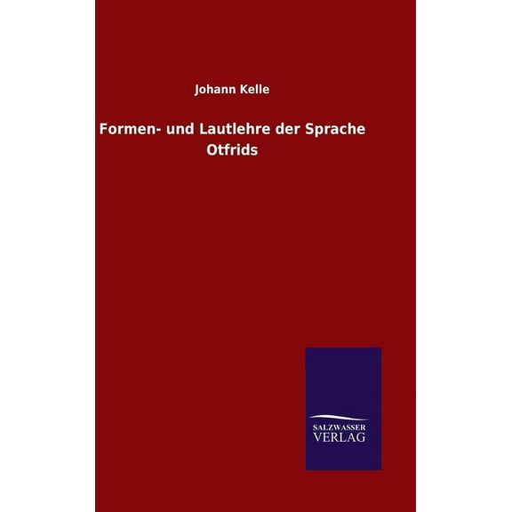 Formen- und Lautlehre der Sprache Otfrids (Hardcover)