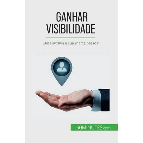 Ganhar visibilidade: Desenvolver a sua marca pessoal, (Paperback)