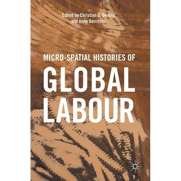 Micro-Spatial Histories of Global Labour, (Hardcover)