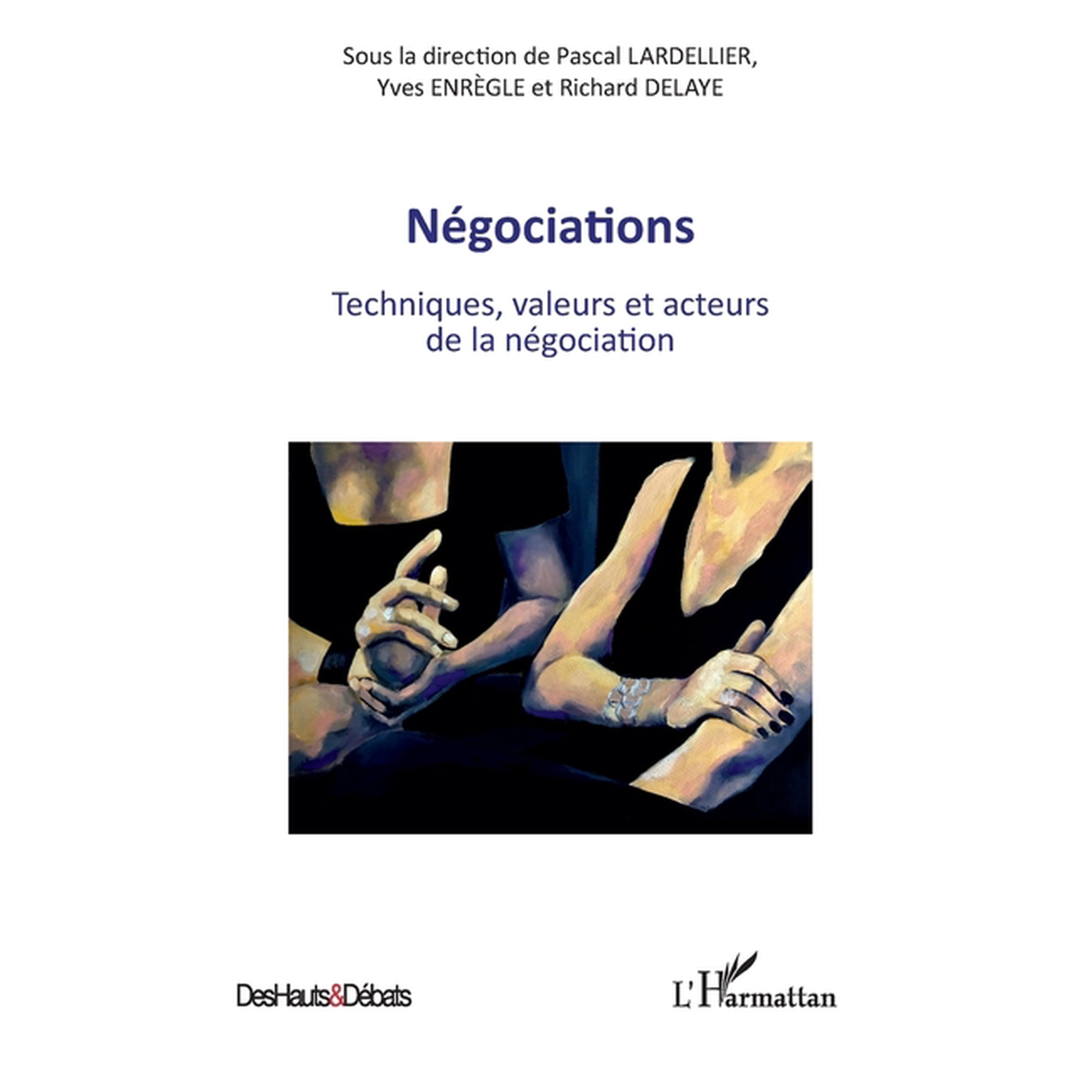 Des Hauts Et D&eacute;bats N&eacute;gociations: Techniques valeurs et acteurs de la n&eacute;gociation (Paperback)