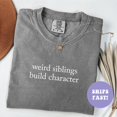 thumbnail image 1 of Comfort Colors® Weird Siblings Build Character Shirt, Funny Siblings Shirt, Matching Sibli - As Picture - S, 1 of 4
