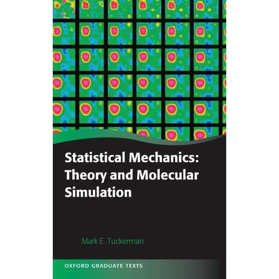 Oxford Graduate Texts Statistical Mechanics: Theory and Molecular Simulation, (Hardcover)