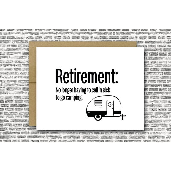 Funny Retirement Card – "No Longer Having to Call in Sick to Go Camping" – Perfect for Retirement Celebrations – Blank Inside with Envelope Included