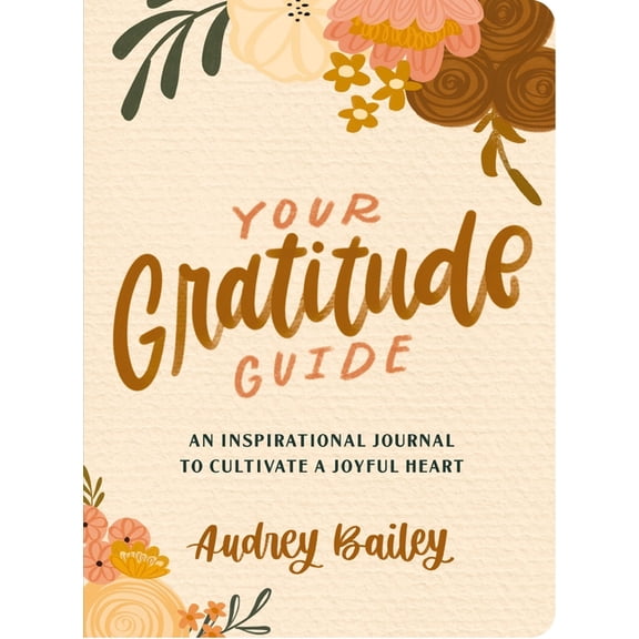 Your Gratitude Guide: Your Gratitude Guide: An Inspirational Journal to Cultivate a Joyful Heart, (Paperback)