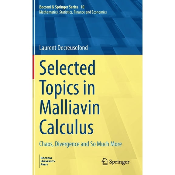 Bocconi & Springer Selected Topics in Malliavin Calculus: Chaos, Divergence and So Much More, Book 10, (Hardcover)