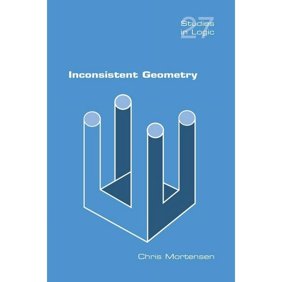 Studies in Logic: Inconsistent Geometry (Paperback)