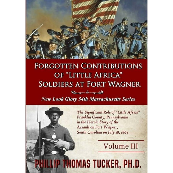Forgotten Contributions of "Little Africa" Soldiers at Fort Wagner, (Paperback)