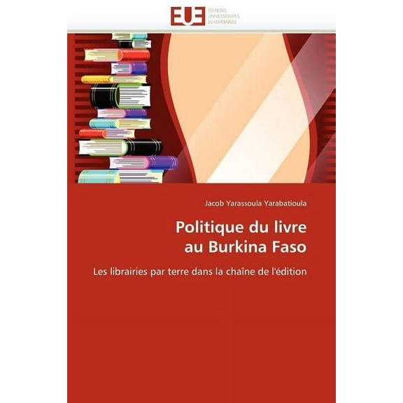 Omn.Univ.Europ.: Politique Du Livre Au Burkina Faso (Paperback)