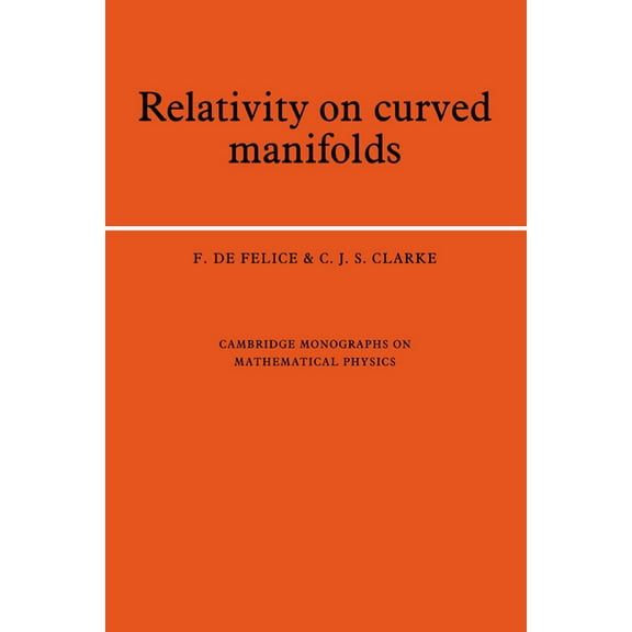 Cambridge Monographs on Mathematical Phy Relativity on Curved Manifolds, (Hardcover)