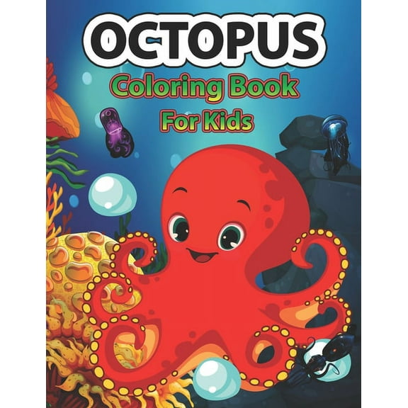Octopus coloring book for kids: A Cute Octopus Coloring Pages for Kids, Teenagers, Toddlers, Tweens, Boys, Girls, (Paperback)