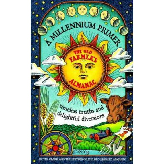 Pre-Owned Millennium Primer, the Old Farmer's Almanac: Timeless Truths and Delightful Diversions (Paperback) 0737000619 9780737000610