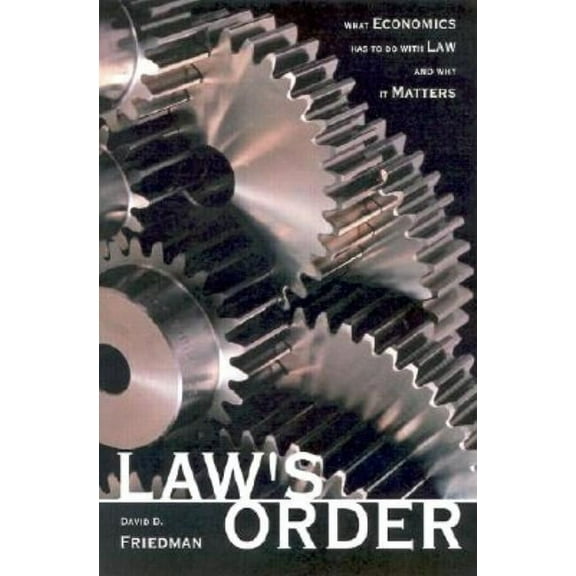 Law's Order: What Economics Has to Do with Law and Why It Matters, (Paperback)