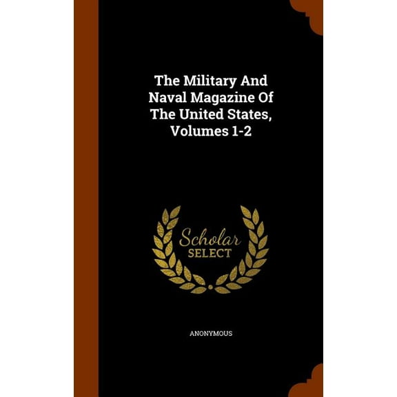 The Military and Naval Magazine of the United States, Volumes 1-2 (Hardcover)