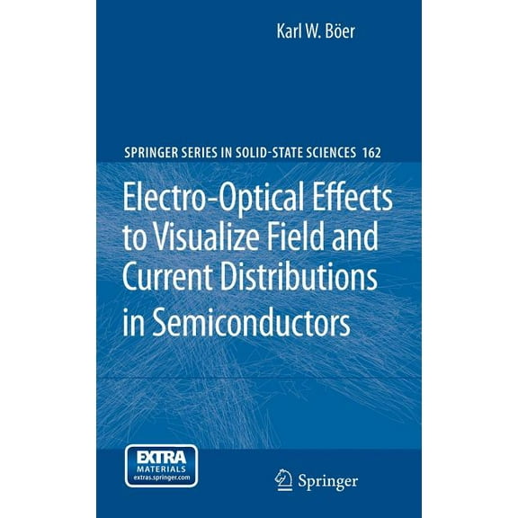 Springer Solid-State Sciences Electro-Optical Effects to Visualize Field and Current Distributions in Semiconductors, Book 162, (Hardcover)