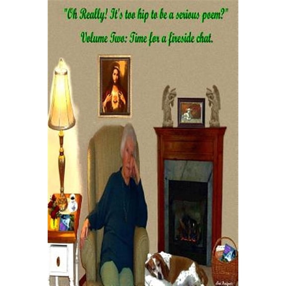 Pre-Owned "Oh Really! It's too hip to be a serious poem?" Volume Two: Time for a fireside chat. (Paperback)