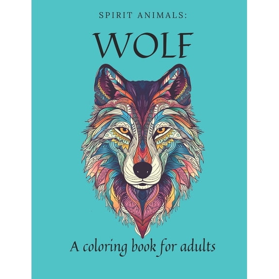 Spirit Animals Spirit Animals: Wolf: A coloring book for adults, (Paperback)