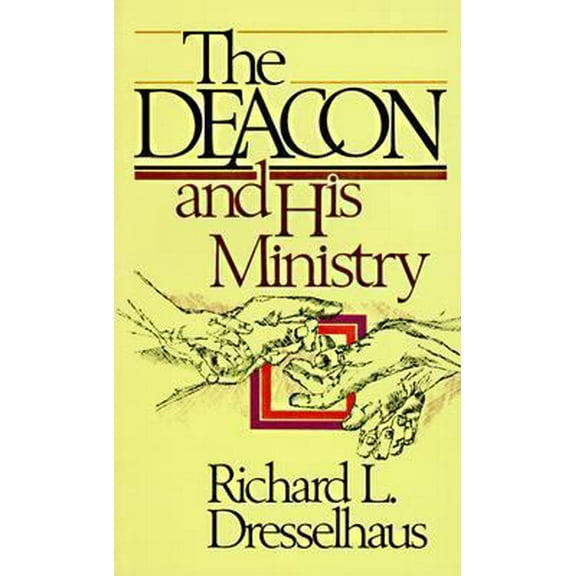 Pre-Owned The Deacon and His Ministry (Paperback) 0882434934 9780882434933
