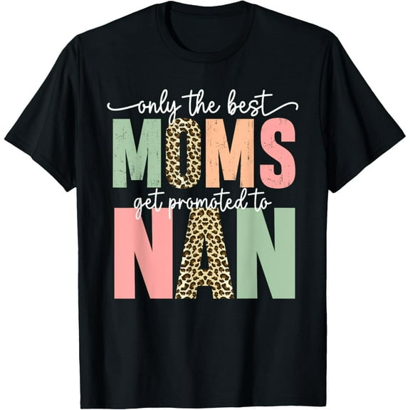 Great Moms Get Promoted to Nan Birthday Gift for Grandma T-Shirt