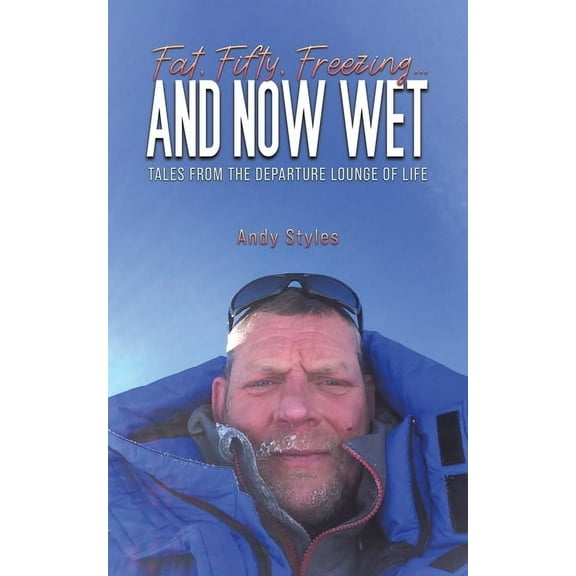 Fat, Fifty, Freezing... and Now Wet, (Paperback)