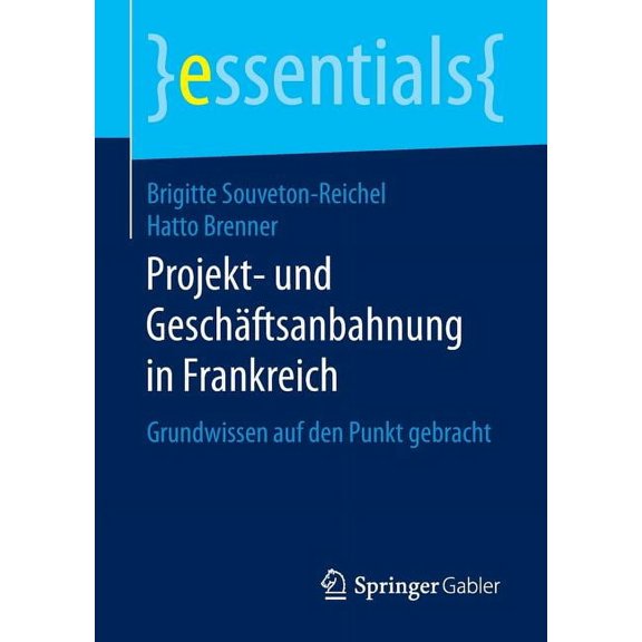Essentials Projekt- Und Geschäftsanbahnung in Frankreich: Grundwissen Auf Den Punkt Gebracht, (Paperback)