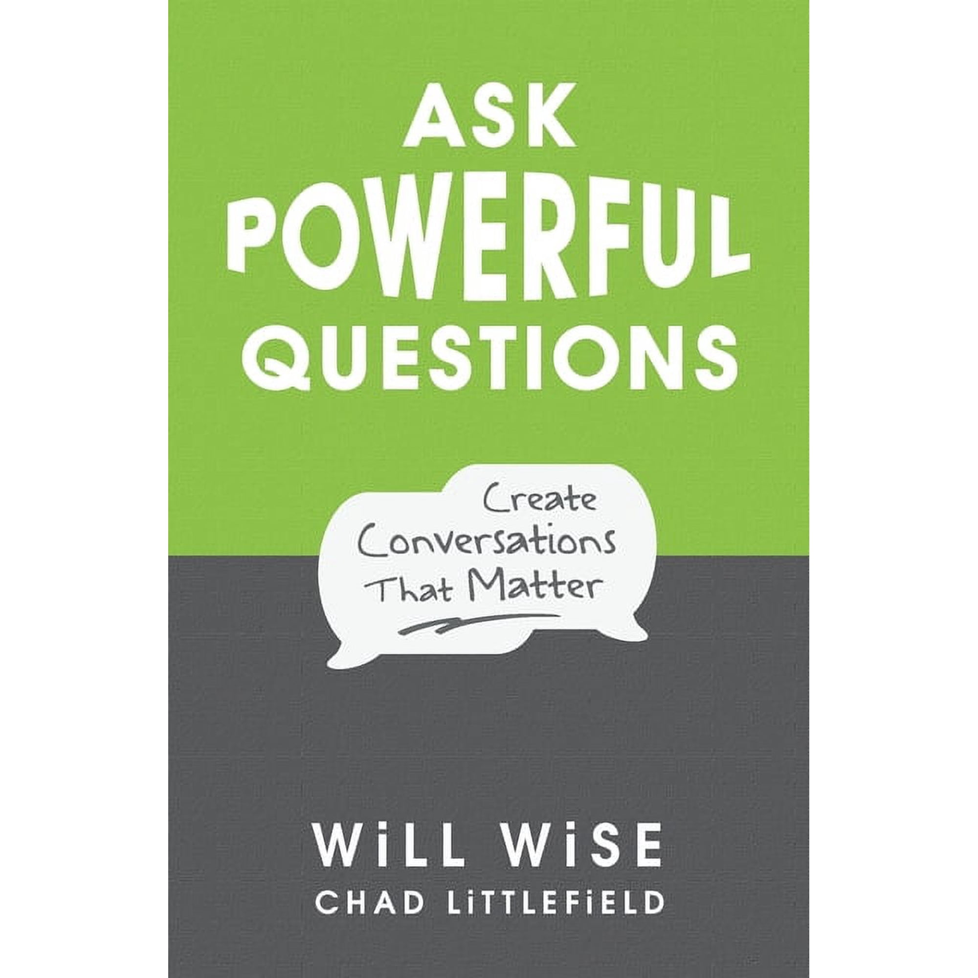 Ask Powerful Questions: Create Conversations That Matter (Paperback)
