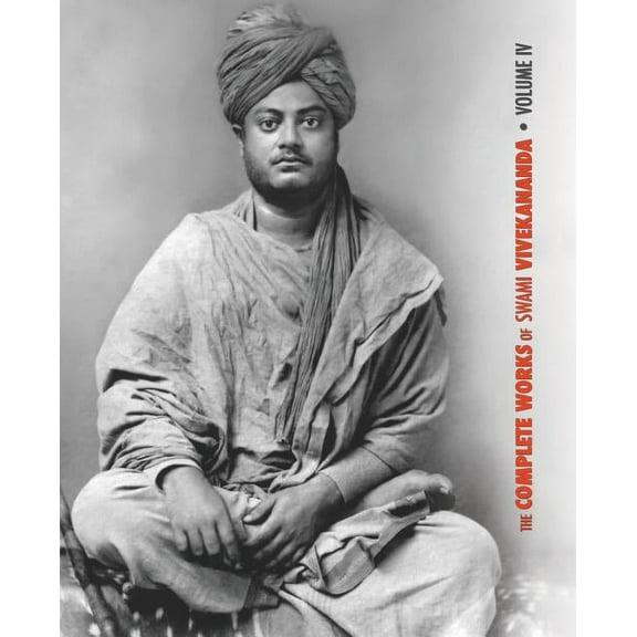 Complete Works of Swami Vivekananda The Complete Works of Swami Vivekananda, Volume 4: Addresses on Bhakti-Yoga, Lectures and Discourses, Writings: Prose an, Book 4, (Paperback)