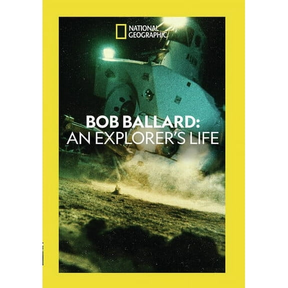 Bob Ballard An Explorer's Life (DVD), National Geographic, Documentary