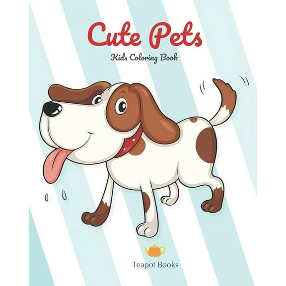 Cute Pets - Kids Coloring Books: For ages 2-4, 2-7
