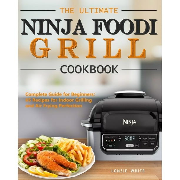 The Ultimate Ninja Foodi Grill Cookbook (Paperback)