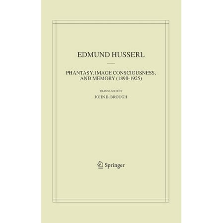 Husserliana: Edmund Husserl - Collected Phantasy Image Consciousness and Memory (1898-1925) Book 11 (Hardcover)