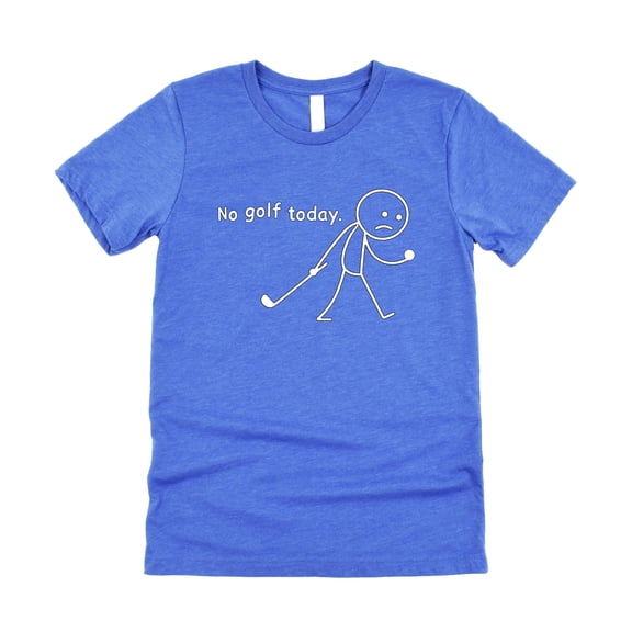 No Golf Today Shirt for Men & Women Funny Sad Stick Figure Graphic Tee for Golfer Heather Blue Shirt Adult Small