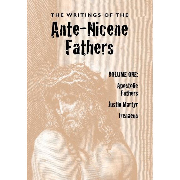The Writings of the Ante-Nicene Fathers, Volume One (Paperback)