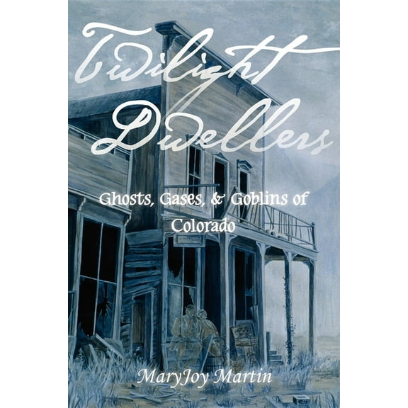 Pruett Twilight Dwellers: Ghosts, Gases, & Goblins of Colorado, (Paperback)