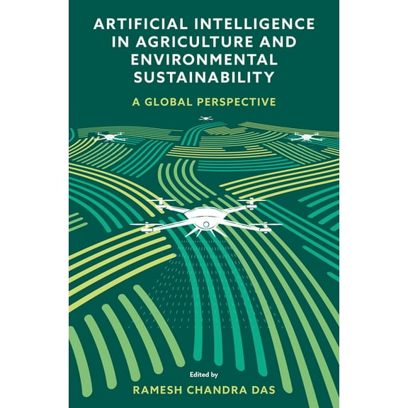 Artificial Intelligence in Agriculture and Environmental Sustainability: A Global Perspective, (Hardcover)