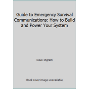 Guide to Emergency Survival Communications: How to Build and Power Your System, Used [Paperback]