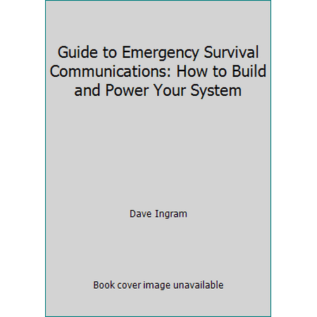 Guide to Emergency Survival Communications: How to Build and Power Your System, Used [Paperback]