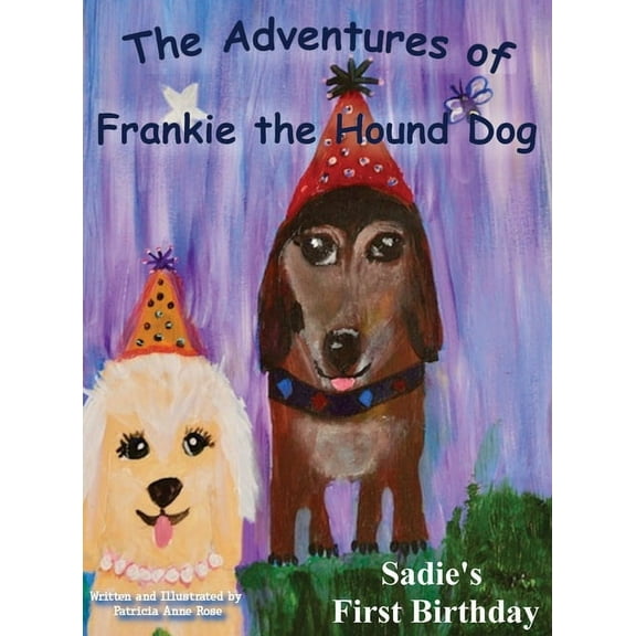 The Adventures of Frankie The Hound Dog: Sadie's First Birthday, (Hardcover)