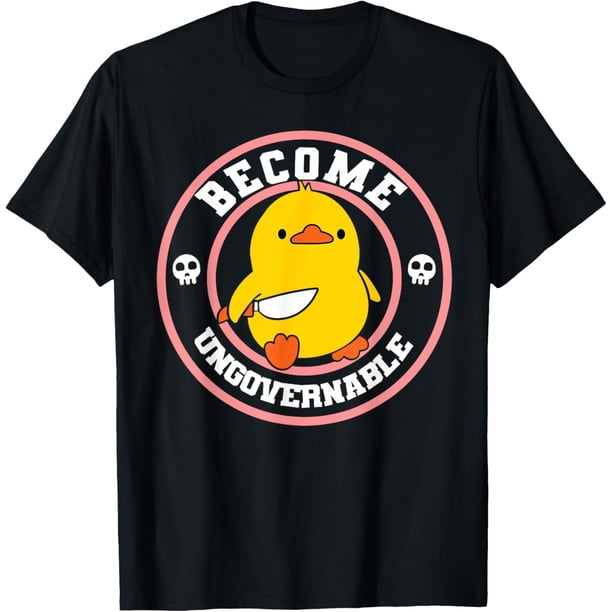 Become Ungvernable Funny Duck Knife Funny Duck Meme Camiseta con cita de meme