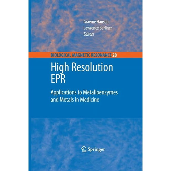 Biological Magnetic Resonance High Resolution EPR: Applications to Metalloenzymes and Metals in Medicine, Book 28, (Paperback)