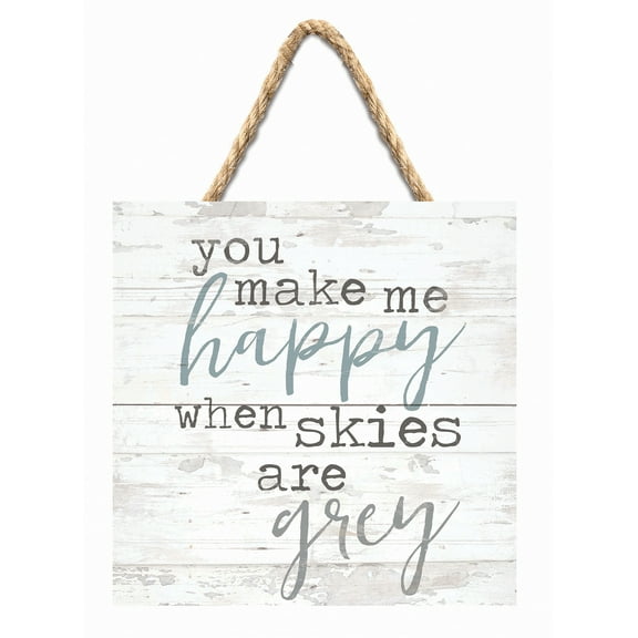 P. Graham Dunn You Make Me Happy When Skies Grey Whitewash 7 x 7 Inch Wood Pallet Wall Hanging Sign