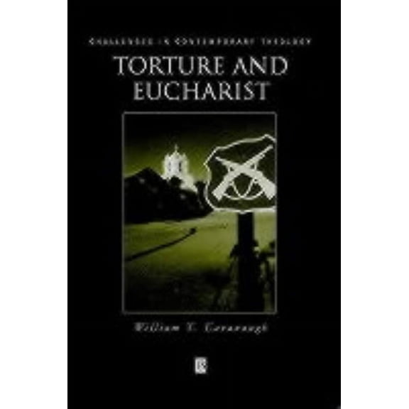 Challenges in Contemporary Theology Torture and Eucharist, (Hardcover)