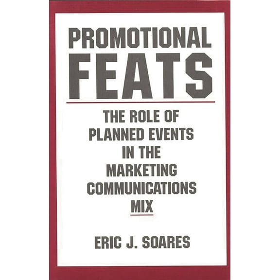 Promotional Feats: The Role of Planned Events in the Marketing Communications Mix, (Hardcover)
